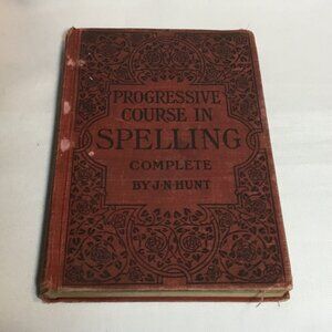 The Progressive Course In Spelling In Two Parts Antique Book j. n. hunt, 1904